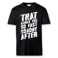 T-Shirt Männer | Fun Shirt  Denglisch That makes you so fast nobody after | BACKDRA