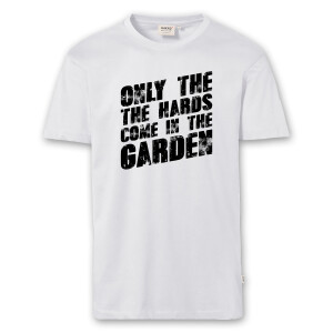 T-Shirt Männer | Fun Shirt  Denglisch Only the hards come in the garden | BACKDRA