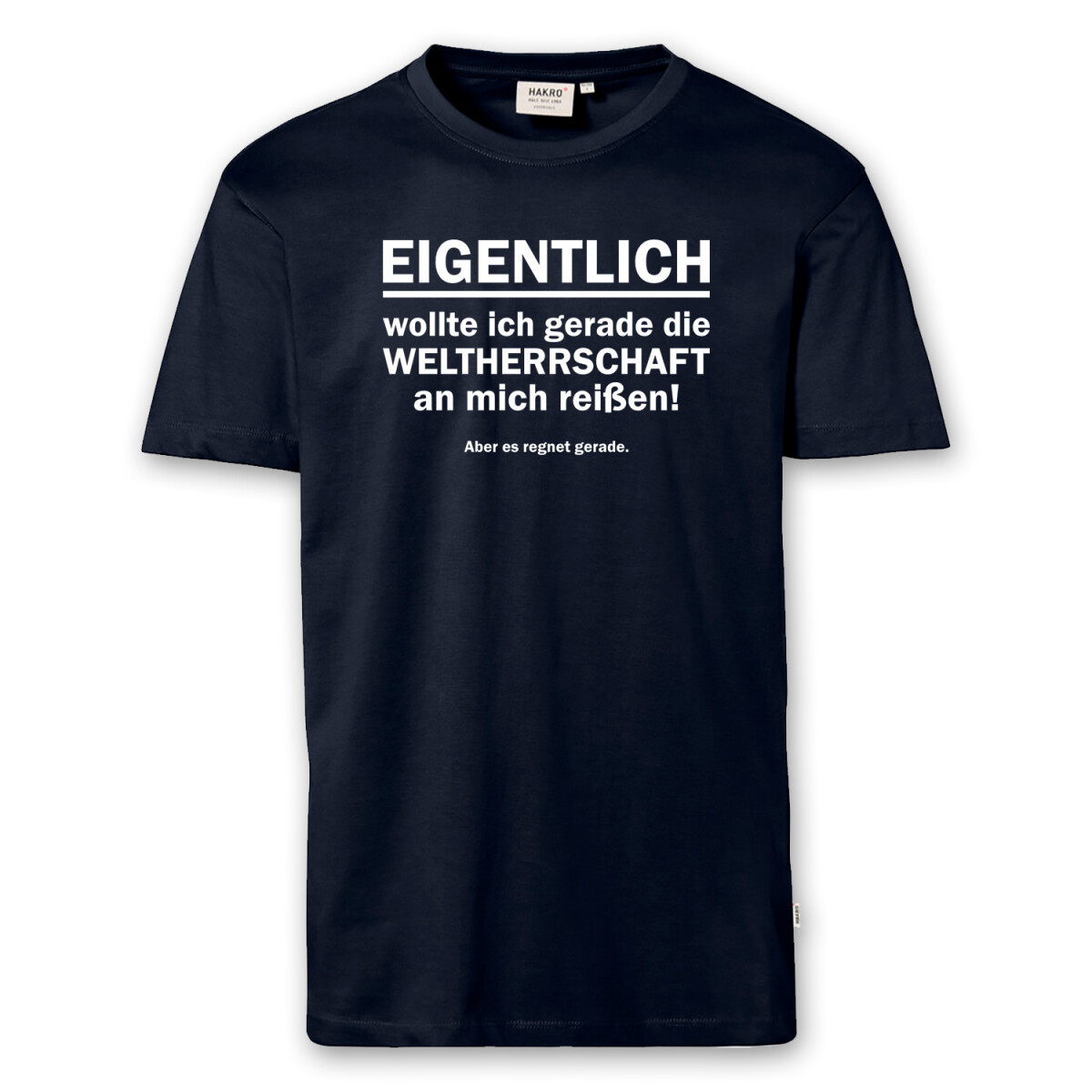 T-Shirt Männer | Fun Shirt Weltherrschaft es regnet...