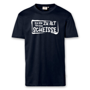 T-Shirt Männer | Fun Shirt Ich bin zu alt für diese Scheisse | BACKDRA