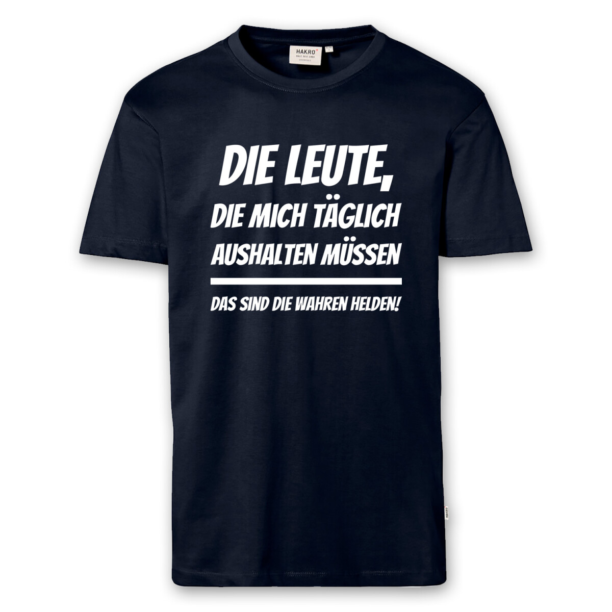 T-Shirt Männer | Fun Shirt Leute die mich aushalten...